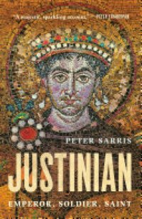 cover of the book Justinian: Emperor, Soldier, Saint