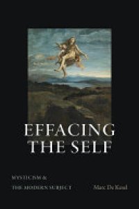 cover of the book Effacing the Self: Mysticism and the Modern Subject