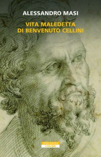 cover of the book Vita maledetta di Benvenuto Cellini