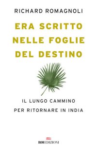 cover of the book Era scritto nelle foglie del destino. Il lungo cammino per ritornare in India