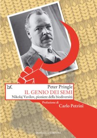 cover of the book Il genio dei semi. Nikolaj Vavilov, pioniere della biodiversità