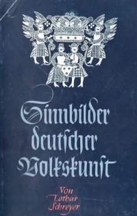 cover of the book Schreyer, Lothar - Sinnbilder deutscher Volkskunst