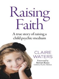 cover of the book Waters Claire – Raising faith. A true story of raising a child psychic-medium