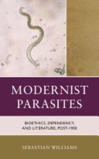 cover of the book Modernist Parasites: Bioethics, Dependency, and Literature, Post-1900