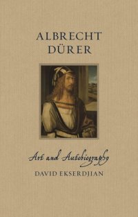 cover of the book Albrecht Dürer: Art and Autobiography (Renaissance Lives)