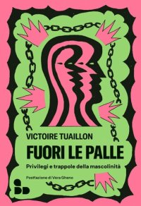 cover of the book Fuori le palle. Privilegi e trappole della mascolinità