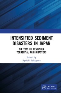 cover of the book Intensified Sediment Disasters in Japan : The 2011 Kii Peninsula Torrential Rain Disasters