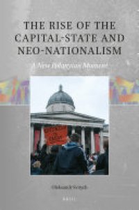 cover of the book The Rise of the Capital-state and Neo-Nationalism: A New Polanyian Moment