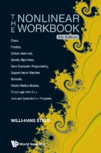 cover of the book The Nonlinear Workbook: Chaos, Fractals, Cellular Automata, Genetic Algorithms, Gene Expression Programming, Support Vector Machine, Wavelets, Hidden ... Java And Symbolicc++ Programs