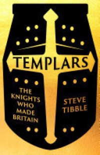 cover of the book Templars: The Knights Who Made Britain