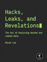 cover of the book Hacks, Leaks, and Revelations: The Art of Analyzing Hacked and Leaked Data