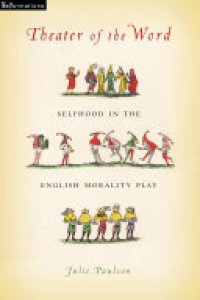 cover of the book Theater of the Word: Selfhood in the English Morality Play