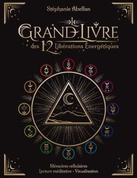 cover of the book Le grand livre des 12 libérations énergétiques