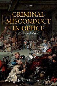 cover of the book Criminal Misconduct in Office: Law and Politics (Oxford Monographs on Criminal Law and Justice)