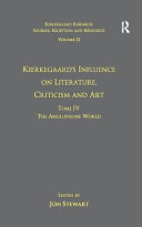 cover of the book Volume 12, Tome IV: Kierkegaard's Influence on Literature, Criticism and Art: The Anglophone World