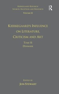 cover of the book Volume 12, Tome II: Kierkegaard's Influence on Literature, Criticism and Art: Denmark (Kierkegaard Research: Sources, Reception and Resources)