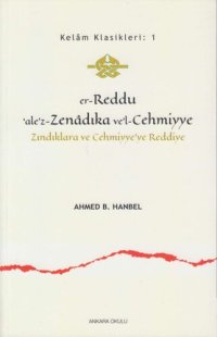 cover of the book er-Reddu ale'z-Zenadıka ve'l-Cehmiyye: Zındıklara ve Cehmiyye'ye Reddiye