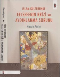 cover of the book İslam Kültüründe Felsefenin Krizi ve Aydınlanma Sorunu