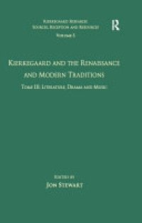 cover of the book Volume 5, Tome III: Kierkegaard and the Renaissance and Modern Traditions - Literature, Drama and Music