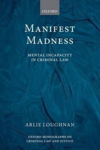 cover of the book Manifest Madness: Mental Incapacity in the Criminal Law (Oxford Monographs on Criminal Law and Justice)