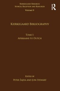 cover of the book Volume 19, Tome I: Kierkegaard Bibliography: Afrikaans to Dutch (Kierkegaard Research: Sources, Reception and Resources)