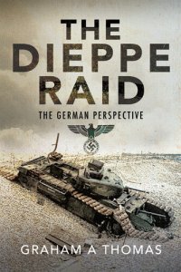 cover of the book Tne Dieppe Raid: The German Perspective