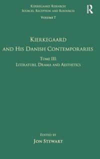 cover of the book Volume 7, Tome III: Kierkegaard and His Danish Contemporaries - Literature, Drama and Aesthetics (Kierkegaard Research: Sources, Reception and Resources)