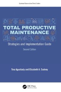 cover of the book Total Productive Maintenance: Strategies and Implementation Guide (Systems Innovation Book Series)