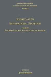 cover of the book Volume 8, Tome III: Kierkegaard's International Reception – The Near East, Asia, Australia and the Americas