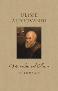 cover of the book Ulisse Aldrovandi: Naturalist and Collector (Renaissance Lives)