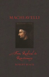 cover of the book Machiavelli: From Radical to Reactionary (Renaissance Lives)