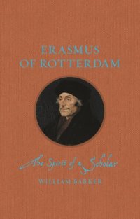 cover of the book Erasmus of Rotterdam: The Spirit of a Scholar (Renaissance Lives)