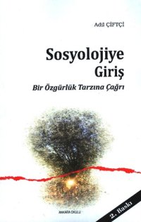 cover of the book Sosyolojiye Giriş: Bir Özgürlük Tarzına Çağrı