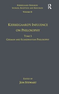 cover of the book Volume 11, Tome I: Kierkegaard's Influence on Philosophy: German and Scandinavian Philosophy (Kierkegaard Research: Sources, Reception and Resources)