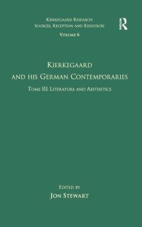 cover of the book Volume 6, Tome III: Kierkegaard and His German Contemporaries - Literature and Aesthetics (Kierkegaard Research: Sources, Reception and Resources)