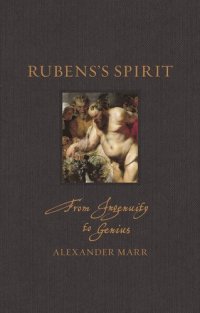 cover of the book Rubens’s Spirit: From Ingenuity to Genius (Renaissance Lives)