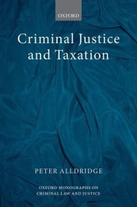 cover of the book Criminal Justice and Taxation (Oxford Monographs on Criminal Law and Justice)