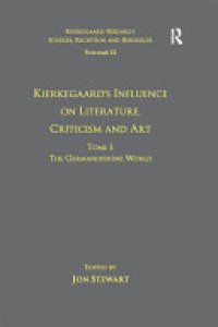 cover of the book Volume 12, Tome I: Kierkegaard's Influence on Literature, Criticism and Art: The Germanophone World