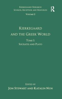 cover of the book Volume 2, Tome I: Kierkegaard and the Greek World - Socrates and Plato (Kierkegaard Research: Sources, Reception and Resources)