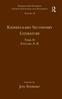 cover of the book Volume 18, Tome II: Kierkegaard Secondary Literature (Kierkegaard Research: Sources, Reception and Resources)