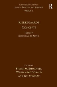 cover of the book Volume 15, Tome IV: Kierkegaard's Concepts: Individual to Novel (Kierkegaard Research: Sources, Reception and Resources)