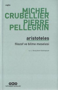 cover of the book Aristoteles: Filozof ve Bilme Meselesi