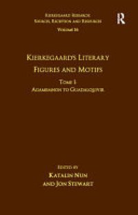 cover of the book Volume 16, Tome I: Kierkegaard's Literary Figures and Motifs: Agamemnon to Guadalquivir