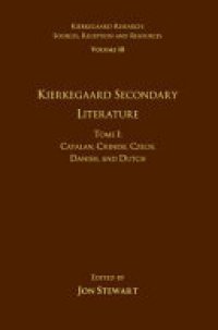 cover of the book Volume 18, Tome I: Kierkegaard Secondary Literature: Catalan, Chinese, Czech, Danish, and Dutch