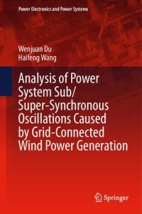 cover of the book Analysis of Power System Sub/Super-Synchronous Oscillations Caused by Grid-Connected Wind Power Generation (Power Electronics and Power Systems)