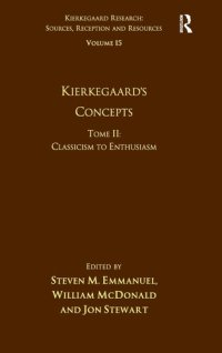 cover of the book Volume 15, Tome II: Kierkegaard's Concepts: Classicism to Enthusiasm (Kierkegaard Research: Sources, Reception and Resources)