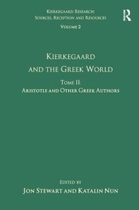 cover of the book Volume 2, Tome II: Kierkegaard and the Greek World - Aristotle and Other Greek Authors (Kierkegaard Research: Sources, Reception and Resources)