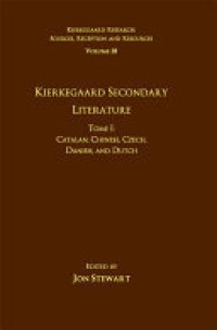 cover of the book Volume 18, Tome I: Kierkegaard Secondary Literature: Catalan, Chinese, Czech, Danish, and Dutch