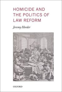 cover of the book Homicide and the Politics of Law Reform (Oxford Monographs on Criminal Law and Justice)