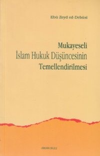 cover of the book Mukayeseli İslam Hukuk Düşüncesinin Temellendirilmesi